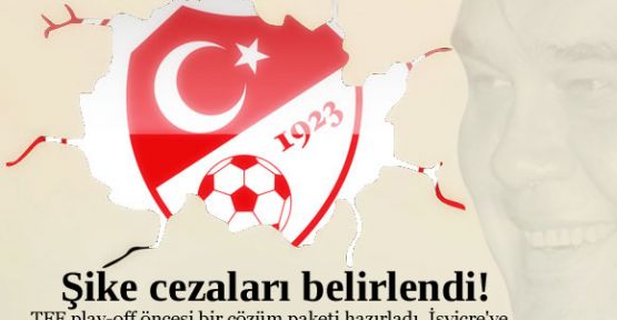 Şike cezaları belirlendi!