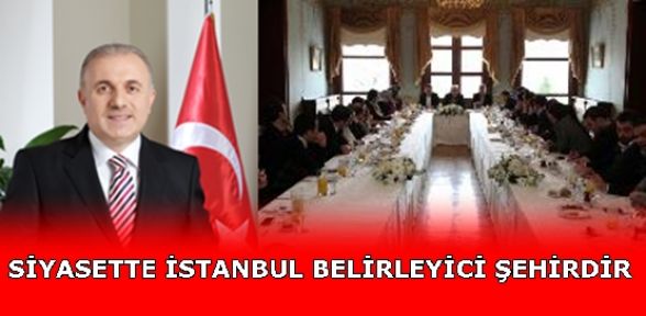 SİYASETTE İSTANBUL BELİRLEYİCİ ŞEHİRDİR