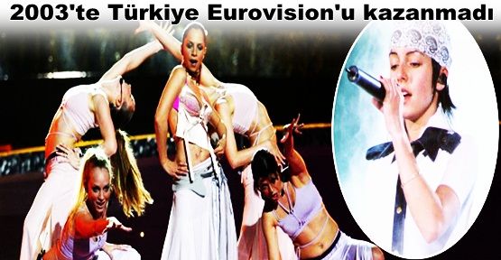 Şok iddia: 2003'te Türkiye Eurovision'u kazanmadı