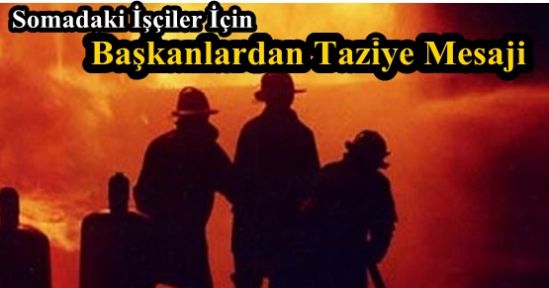 Somadaki İşçiler İçin Başkanlardan Taziye Mesaji