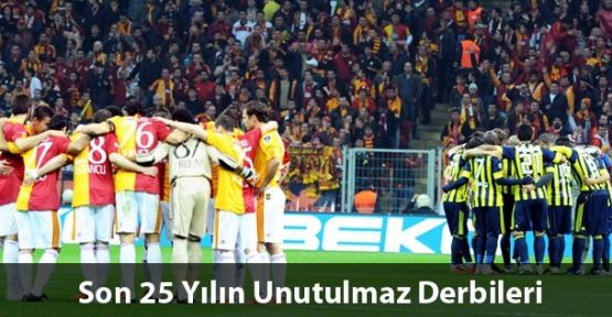 Son 25 Yılın Unutulmaz F.Bahçe ve G.Saray Derbileri