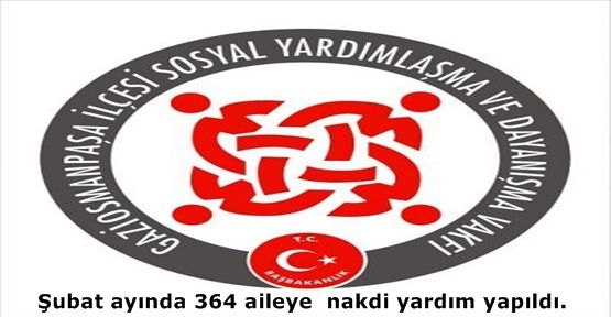 Şubat ayında 364 aileye nakdi yardım yapıldı.