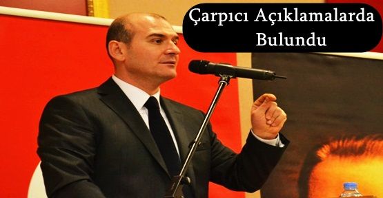 Süleyman Soylu Çarpıcı Açıklamalarda Bulundu