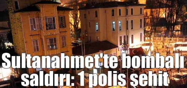 Sultanahmet'te bombalı saldırı: 1 şehit!