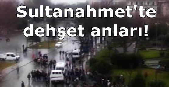 Sultanahmet'te dehşet anları!