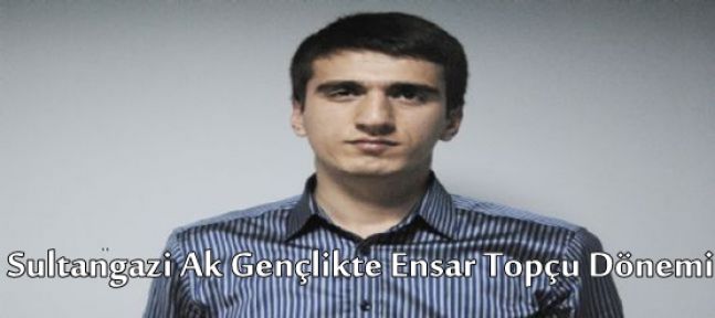 Sultangazi Ak Gençlikte Ensar Topçu Dönemi