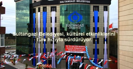  Sultangazi Belediyesi,50.Yıl Kültür Merkezi Etkinlikleri