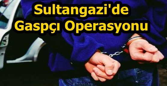 Sultangazi'de Gaspçı Operasyonu