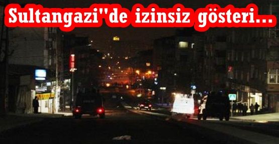 Sultangazi“de izinsiz gösteriye polis müdahalesi