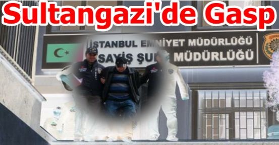 Sultangazi'de Polis Süsü Vererek Gasp Ettiler!