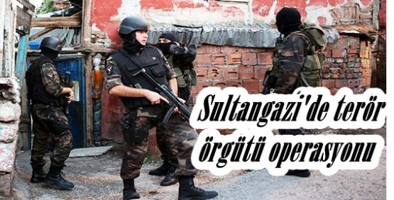 Sultangazi'de terör örgütü operasyonu