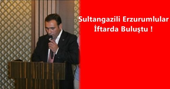 Sultangazili Erzurumlular İftarda bir araya geldi.!