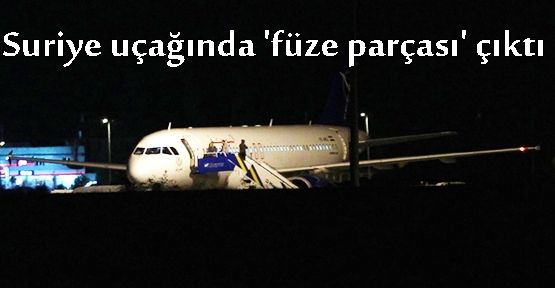 Suriye uçağında 'füze parçası' çıktı