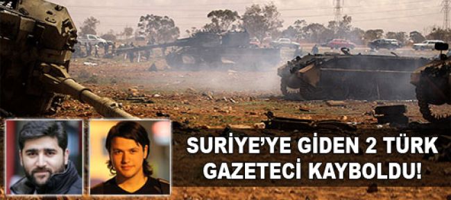 Suriye'de iki Türk gazeteci kayboldu