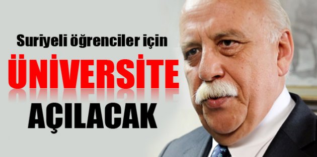 Suriyeli öğrenciler için üniversite açılacak