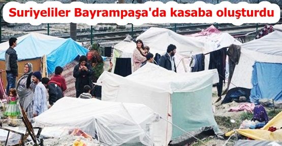 Suriyeliler Bayrampaşa'da kasaba oluşturdu