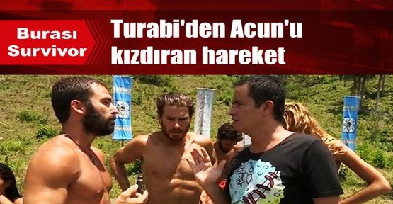 Survivor'da Turabi'den Acun'u kızdıran hareket