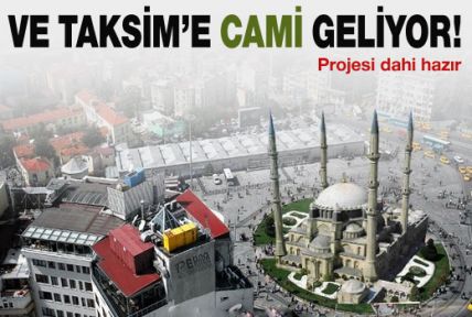 Taksim'e cami mi geliyor?