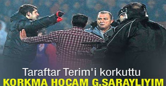 Taraftar Terim'i korkuttu