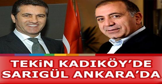 Tekin Kadıköy'de Sarıgül Ankara'da