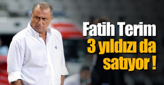 Terim 3'ünü de satacak !