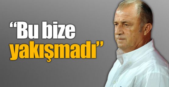 Terim: Bize yakışmayacak bir..