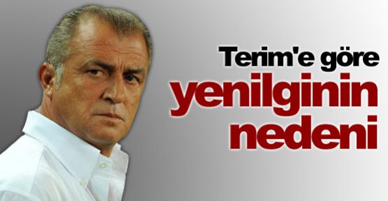 Terim'e göre yenilginin nedeni..