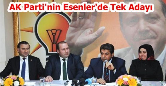 Tevfik Göksu, AK Parti'nin Esenler'de Tek Adayı