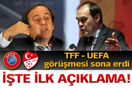 TFF-UEFA GÖRÜŞMESİ SONA ERDİ İLK AÇIKLAMA...