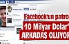 10 Milyar Dolar'la arkadaş oluyor !