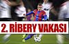 2. Ribery vakası!