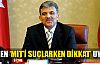 Abdullah Gül, MİT'ten yana tavır aldı