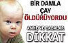 Anne ve babalar dikkat!