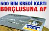 BDDK'dan 500 Bin Kredi Kartı Borçlusuna AF