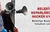 Belediye hoparlöründen hacker uyarısı