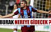 Burak nereye gidiyor ?