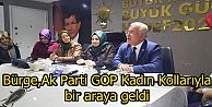 Bürge,Ak Parti GOP Kadın Kolları yönetimiyle bir araya geldi!