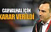 Carvalhal için karar verildi