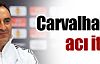 Carvalhal'den acı itiraf