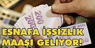 Esnafa işsizlik maaşı geliyor