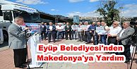 Eyüp Belediyesi'nden Makedonya'ya Yardım