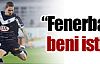 ''Fener beni istiyor''