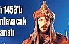 Fetih 1453'ü yayınlayacak TV kanalı