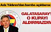 ''Galatasaray'a o kupayı aldırmazdım''