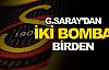 Galatasaray'dan iki bomba birden