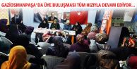 GAZİOSMANPAŞA'DA ÜYE BULUŞMASI TÜM HIZIYLA DEVAM EDİYOR...