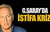 G.Saray'da istifa krizi