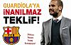 Guardiola'ya inanılmaz teklif!