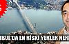 İSTANBUL'UN EN RİSKLİ YERLERİ