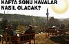 Hafta sonu nasıl bir hava bekleniyor